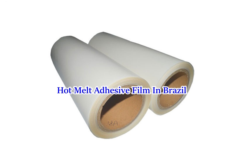 Market Analysis of Hot Melt Adhesive Film In Brazil